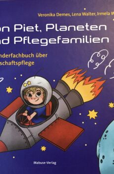 Von Piet, Planeten und Pflegefamilien - Veronica Demes, Lena Walter, Irmela Wiemann