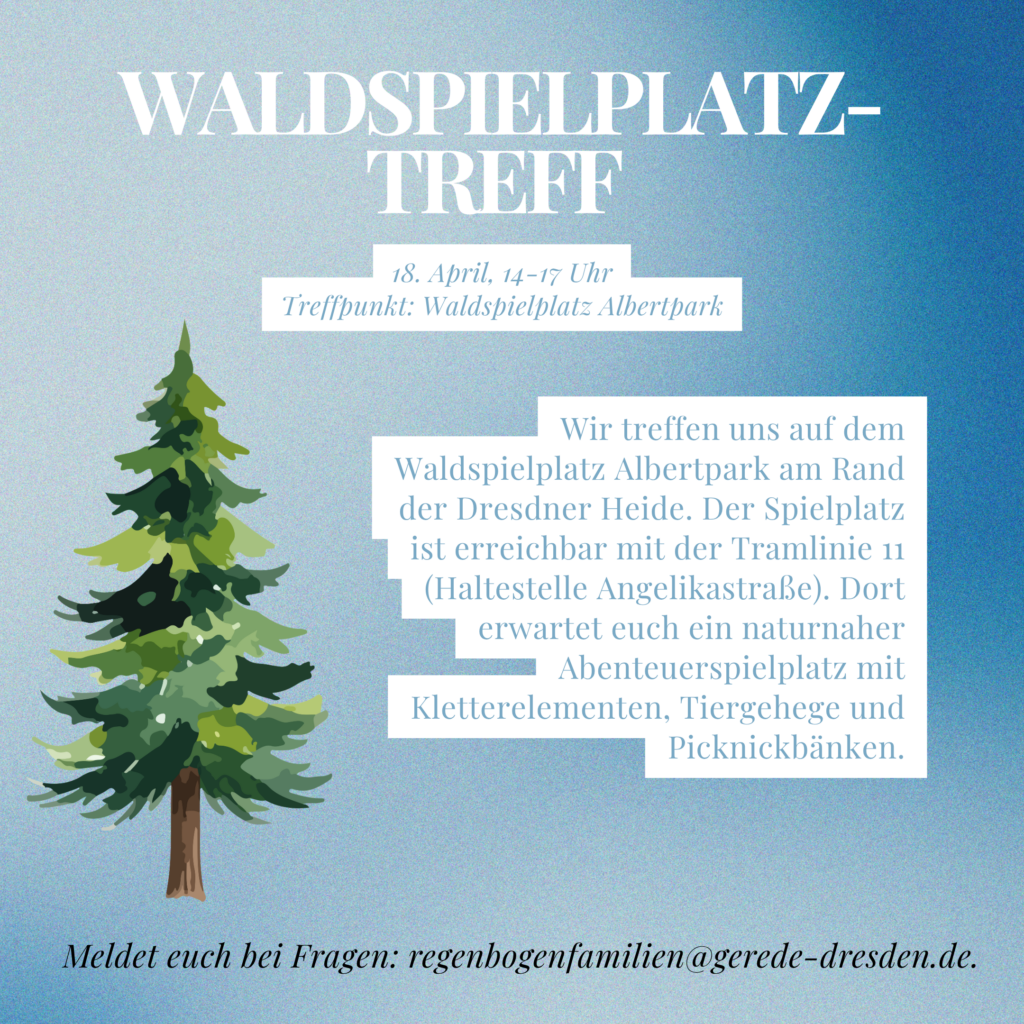 Wir treffen uns auf dem Waldspielplatz Albertpark am Rand der Dresdner Heide. Der Spielplatz ist erreichbar mit der Tramlinie 11 (Haltestelle Angelikastraße). Dort erwartet euch ein naturnaher Abenteuerspielplatz mit Kletterelementen, Tiergehege und Picknickbänken.
